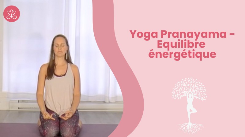 Jour 2. Yoga Pranayama - Equilibre énergétique avec Maryse Lehoux